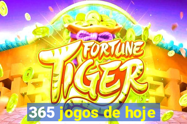 365 jogos de hoje